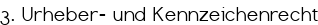 3. Urheber- und Kennzeichenrecht